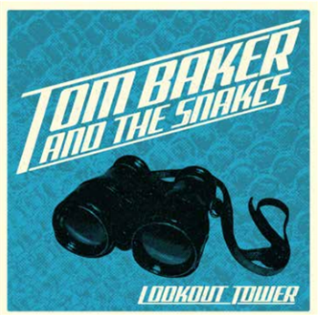 TOM BAKER & THE SNAKES - LOOKOUT TOWER - RUM BAR