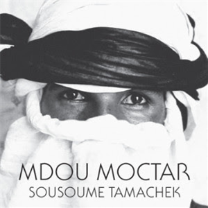 Mdou Moctar - Sousoume Tamachek - Sahel Sounds