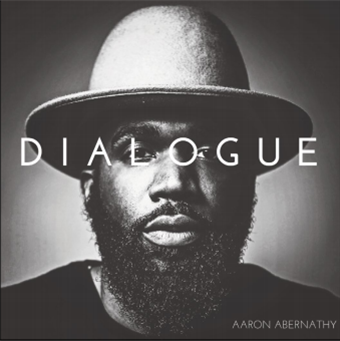 AARON ABERNATHY - Dialogue - Aaron Abernathy Music AARON ABERNATHY - Dialogue - Aaron Abernathy Music