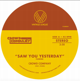CROWD COMPANY - Saw You Yesterday b/w Can’t
Get Enough - Vintage League Music CROWD COMPANY - Saw You Yesterday b/w Can’t
Get Enough - Vintage League Music