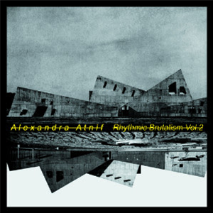 Alexandra Atnif - Rhythmic Brutalism Vol.2 - Em Records