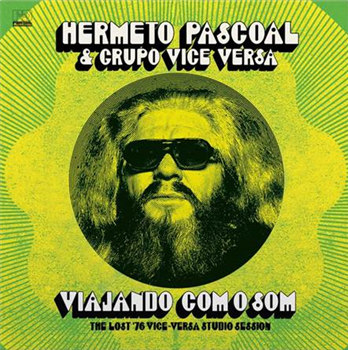 HERMETO PASCOAL & GRUPO VICE VERSA - VIAJANDO COM O SOM (THE LOST ‘76 VICE VERSA STUDIO SESSIONS) (Green Vinyl) - Far Out Recordings