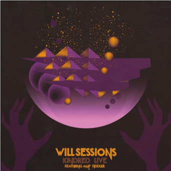 WILL SESSIONS
FEATURING AMP FILLDER - Kindred Live - Sessions Sounds