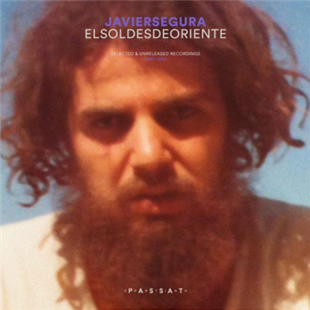 Javier Segura – El sol desde oriente: Selected & unreleased Works, 1980 - 1990 - Passat Continu Javier Segura – El sol desde oriente: Selected & unreleased Works, 1980 - 1990 - Passat Continu