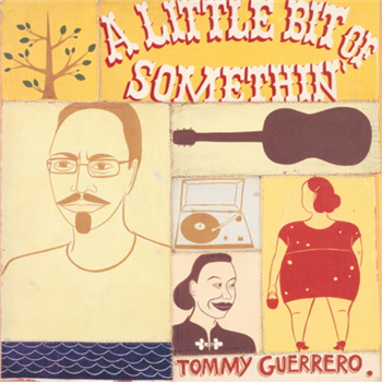 Tommy Guerrero - A Little Bit Of Somethin - Be With Records