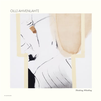 Olli Ahvenlahti - Thinking, Whistling - We Jazz