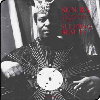 SUN RA & HIS MYTH SCIENCE SOLAR ARKESTRA - SLEEPING BEAUTY - ART YARD