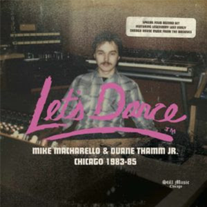 LETS DANCE RECORDS - MIKE MACHARELLO & DUANE THAMM JR. CHICAGO 1983-1985 (4 X VINYL BOX SET) - Still Music
