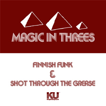 Magic In Threes - Finnish Funk / Shot Through The Grease - KingUnderground