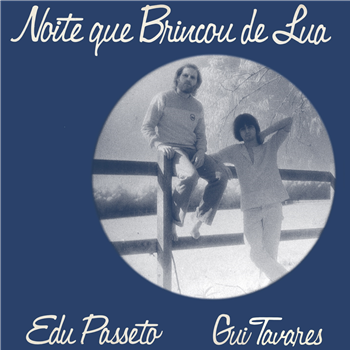 EDU PASSETO & GUI TAVARES - NOITE QUE BRINCOU DE LUA - Far Out Recordings