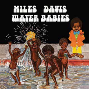 MILES DAVIS - WATER BABIES - 8th Records 