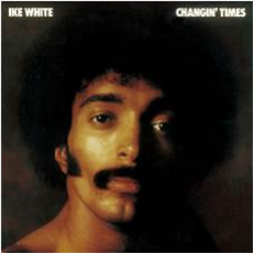 Ike White - Changin Times - TRIO / LAX / OCTAVE-LAB