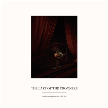 THE LAST OF THE CROONERS - LIVE RECORDS FROM THE PALM TREE - PALM TREE RECORDS