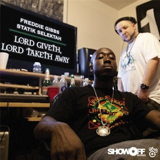 Freddie Gibbs & Statik Selektah - Lord Giveth, Lord Taketh Away - Omerta Inc Freddie Gibbs & Statik Selektah - Lord Giveth, Lord Taketh Away - Omerta Inc