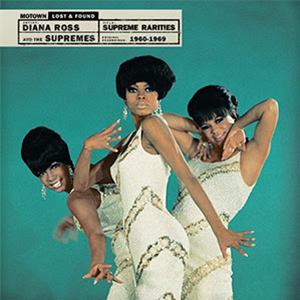 Diana Ross & The Supremes - Supreme Rarities: Motown Lost & Found (1960-1969) - Third Man Records