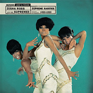 Diana Ross & The Supremes - Supreme Rarities: Motown Lost & Found (1960-1969) - Third Man Records Diana Ross & The Supremes - Supreme Rarities: Motown Lost & Found (1960-1969) - Third Man Records