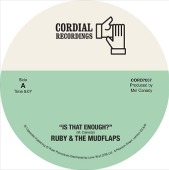 Ruby & The Mudflaps - Is That Enough? 7 - Cordial Recordings