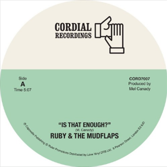 Ruby & The Mudflaps - Is That Enough? 7 - Cordial Recordings Ruby & The Mudflaps - Is That Enough? 7 - Cordial Recordings