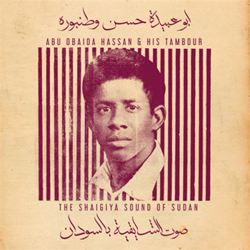 Abu Obaida Hassan - Abu Obaida Hassan & His Tambour: The Shaigiya Sound of Sudan - Ostinato Records