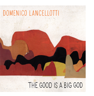 Domenico Lancellotti - The Good Is a Big God - Luaka Bop