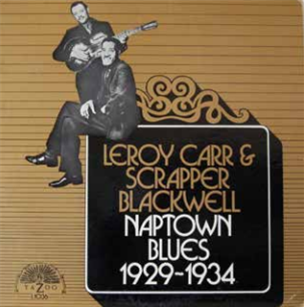LEROY CARR & SCRAPPER BLACKWELL - NAPTOWN BLUES (1929-1934) - Yazoo Records