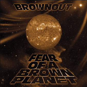 Brownout - Fear Of A Brown Planet - Fat Beats Records