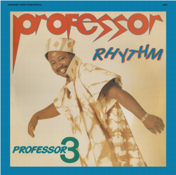Professor Rhythm - Professor 3  - Awesome Tapes From Africa