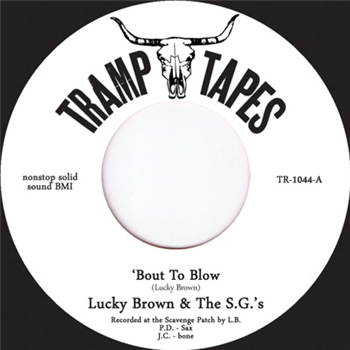 Lucky Brown - Bout To Blow (feat. The S.G.s) - Tramp Tapes