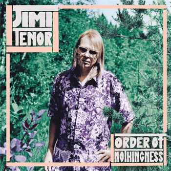 Jimi Tenor - Order of Nothingness - Philophon