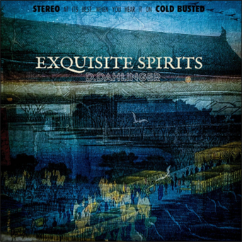 D.Dahlinger - Exquisite Spirits - Cold Busted