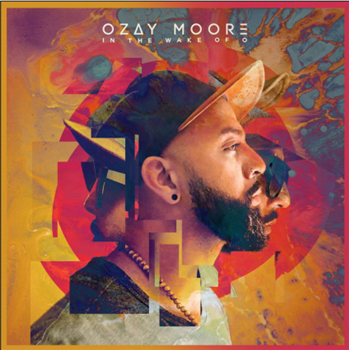 Ozay Moore - In The Wake Of O - ILLECT Recordings