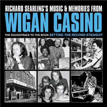 Richard Searling’s Music & Memories From - WIGAN CASINO 1973-1981 LP - Outta Sight Richard Searling’s Music & Memories From - WIGAN CASINO 1973-1981 LP - Outta Sight