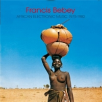FRANCIS BEBEY - AFRICAN ELECTRONIC MUSIC 1976-1982 (2 X LP) - BORN BAD RECORDS