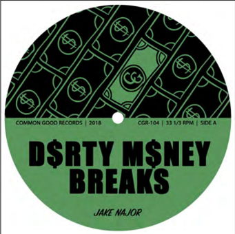 Jake Najor (of Sure Fire Soul Ensemble) - Dirty Money Breaks 7 - Common Good Records Jake Najor (of Sure Fire Soul Ensemble) - Dirty Money Breaks 7 - Common Good Records