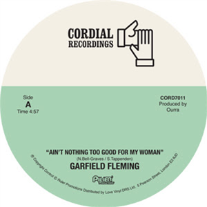 Garfield Fleming - Aint Nothing Too Good For My Woman 7 - Cordial Recordings Garfield Fleming - Aint Nothing Too Good For My Woman 7 - Cordial Recordings