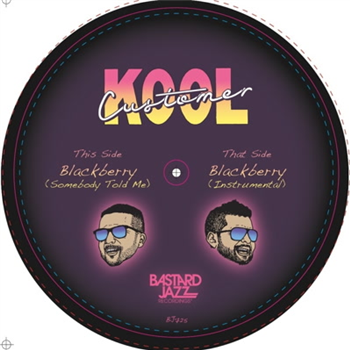 Kool Customer - Blackberry (Somebody Told Me) 7 - Bastard Jazz Recordings