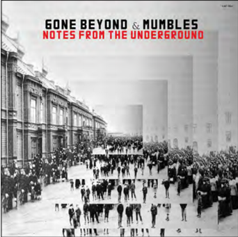 Gone Beyond & Mumbles - Notes From The Underground - The Content Label Gone Beyond & Mumbles - Notes From The Underground - The Content Label