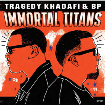 TRAGEDY KHADAFI & BP - Immortal Titans
 - Common Virtue Records