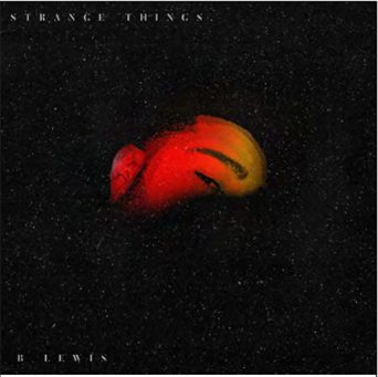 B. LEWIS - Strange Things
 - Needle to the Groove