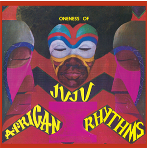 Oneness of Juju - African Rhythms - STRUT