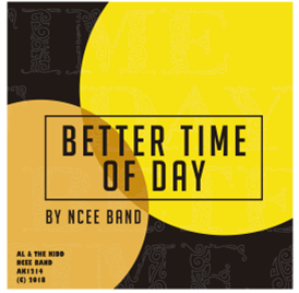 NCEE BAND - BETTER TIME OF DAY PTS. 1&2 - AL & THE KIDD NCEE BAND - BETTER TIME OF DAY PTS. 1&2 - AL & THE KIDD