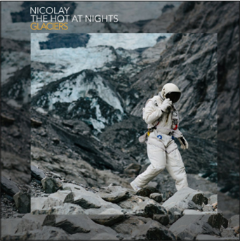 Nicolay - The Hot at Nights - Glaciers - Foreign Exchange