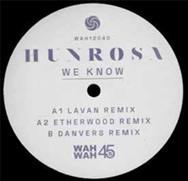 HUNROSA - WE KNOW (REMIXES)  - Wah Wah 45s