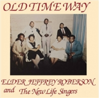 ELDER JEFFREY ROBERSON AND THE NEW LIFE SINGERS - Old Time Way - HIGH JAZZ