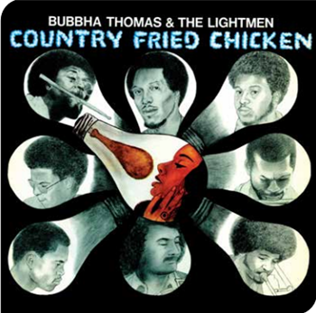BUBBHA THOMAS & THE LIGHTMEN - COUNTRY FRIED CHICKEN - Now Again Records
