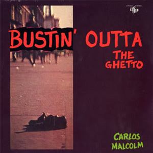 Carlos Malcolm - Bustin Outta the Ghetto - AJP