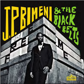 J.P. BIMENI & THE BLACK BELTS - Free Me - Tucxone Records