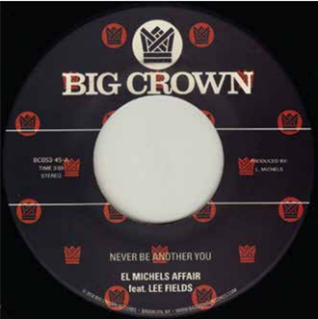 EL MICHELS AFFAIR (FEAT. LEE FIELDS) 7 - BIG CROWN RECORDS