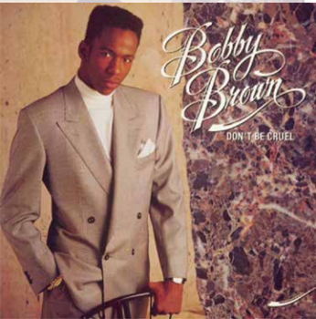 BOBBY BROWN - DON’T BE CRUEL
 - Get On Down