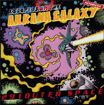 291out present : 291outer space - Escape From The Arkana Galaxy (2 x 12") - New Interplanetary Melodies